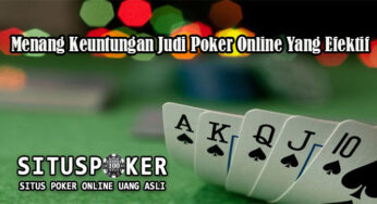 Menang Keuntungan Judi Poker Online Yang Efektif