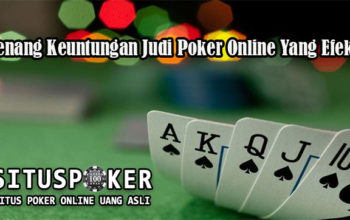 Menang Keuntungan Judi Poker Online Yang Efektif