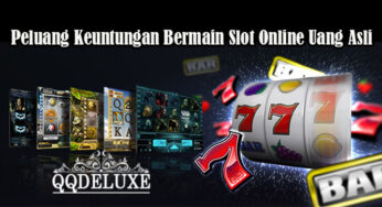 Peluang Keuntungan Bermain Slot Online Uang Asli